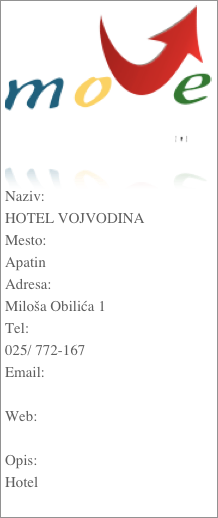 ￼


Naziv:HOTEL VOJVODINAMesto:ApatinAdresa:Miloša Obilića 1Tel:025/ 772-167Email: Web: Opis:Hotel