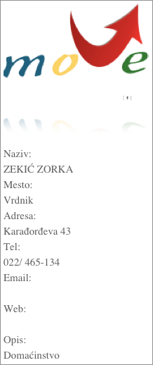 ￼

Naziv:ZEKIĆ ZORKAMesto:VrdnikAdresa:Karađorđeva 43Tel:022/ 465-134Email: Web: Opis:Domaćinstvo