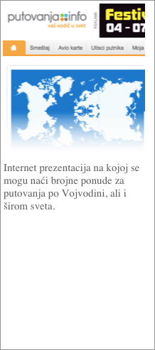 ￼


Internet prezentacija na kojoj se mogu naći brojne ponude za putovanja po Vojvodini, ali i širom sveta.